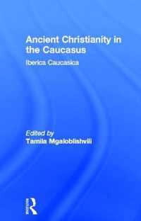 Ancient Christianity in the Caucasus