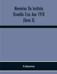 Memorias Do Instituto Oswaldo Cruz Ano 1918 (Tomo X)