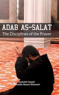 Adab as Salat: The Disciplines of the Prayer