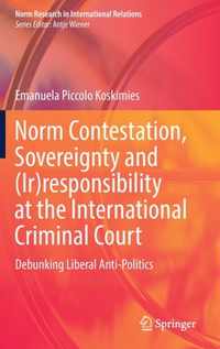 Norm Contestation, Sovereignty and (Ir)responsibility at the International Criminal Court