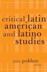 Critical Latin American And Latino Studies