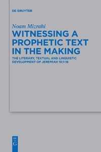 Witnessing a Prophetic Text in the Making: The Literary, Textual and Linguistic Development of Jeremiah 10