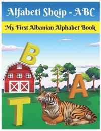 My First Albanian Alphabet Book: Alfabeti Shqip - ABC: Easy learning Bilingual Albanian Alphabet Flashcards Coloring Book for toddlers, babies & children
