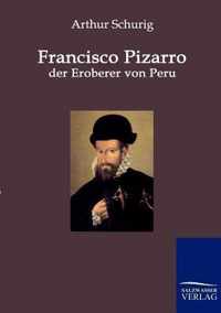 Francisco Pizarro - der Eroberer von Peru