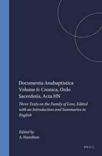 Documenta Anabaptistica Volume 6: Cronica, Ordo Sacerdotis, Acta HN
