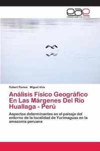 Analisis Fisico Geografico En Las Margenes Del Rio Huallaga - Peru