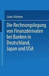 Die Rechnungslegung Von Finanzderivaten Bei Banken in Deutschland, Japan Und USA