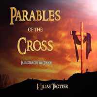 Parables of the Cross - Illustrated in Color