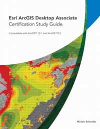 Esri Argis Desktop Associate Certification Study Guide