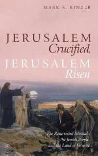 Jerusalem Crucified, Jerusalem Risen