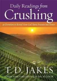 Daily Readings from Crushing Devotional 90 Devotions to Reveal How God Turns Pressure into Power