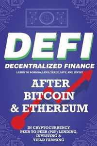 Decentralized Finance (DeFi) Learn to Borrow, Lend, Trade, Save, and Invest after Bitcoin & Ethereum in Cryptocurrency Peer to Peer (P2P) Lending, Investing & Yield Farming