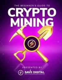 The Beginner's Guide To Crypto Mining