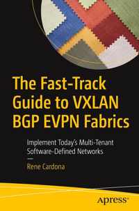 The Fast-Track Guide to VXLAN BGP EVPN Fabrics