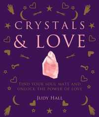 Crystals & Love: Find Your Soul Mate and Unlock the Power of Love