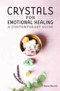 Crystals for Emotional Healing: A Contemporary Guide