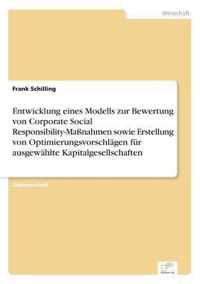 Entwicklung eines Modells zur Bewertung von Corporate Social Responsibility-Massnahmen sowie Erstellung von Optimierungsvorschlagen fur ausgewahlte Kapitalgesellschaften