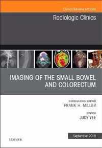 Imaging of the Small Bowel and Colorectum, An Issue of Radiologic Clinics of North America