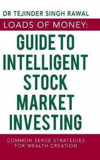 Loads of Money: Guide to Intelligent Stock Market Investing