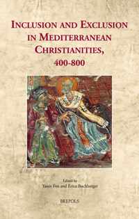 Inclusion and Exclusion in Mediterranean Christianities, 400-800