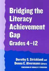 Bridging the Literacy Achievement Gap, Grades 4-12