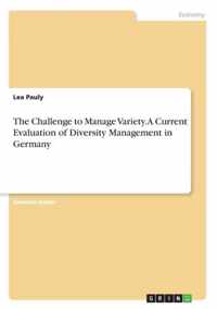 The Challenge to Manage Variety. A Current Evaluation of Diversity Management in Germany