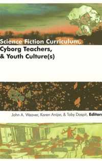 Science Fiction Curriculum, Cyborg Teachers, and Youth Cultures