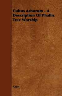 Cultus Arborum - A Description of Phallic Tree Worship