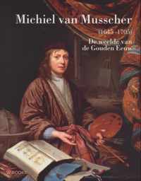 Michiel van Musscher 1645-1705. De weelde van de Gouden Eeuw