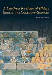 A City from the Dawn of History: Erbil in the Cuneiform Sources