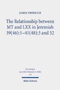 The Relationship Between MT and LXX in Jeremiah 39(46): 1-41(48):3 and 52