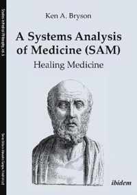 A Systems Analysis of Medicine (SAM)  Healing Medicine