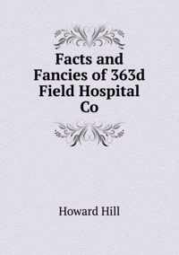 Facts and Fancies of 363d Field Hospital Co