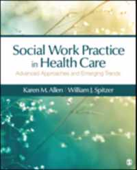 Social Work Practice in Healthcare: Advanced Approaches and Emerging Trends