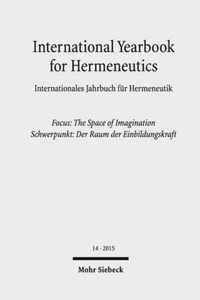 International Yearbook for Hermeneutics / Internationales Jahrbuch fur Hermeneutik: Focus: The Space of Imagination / Schwerpunkt