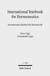 International Yearbook for Hermeneutics/Internationales Jahrbuch fur Hermeneutik: Volume 17: Focus: Logos / Band 17: Schwerpunkt
