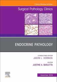 Endocrine Pathology, An Issue of Surgical Pathology Clinics