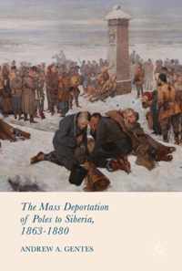 The Mass Deportation of Poles to Siberia, 1863-1880