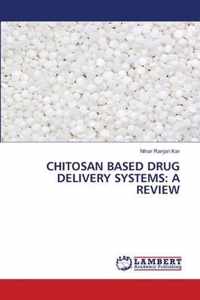 Chitosan Based Drug Delivery Systems