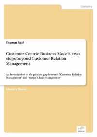 Customer Centric Business Models, two steps beyond Customer Relation Management