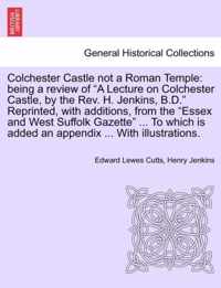 Colchester Castle Not a Roman Temple