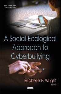 Social-Ecological Approach to Cyberbullying