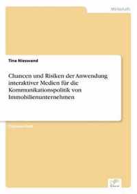 Chancen und Risiken der Anwendung interaktiver Medien fur die Kommunikationspolitik von Immobilienunternehmen