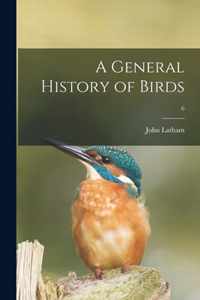 A General History of Birds; 6