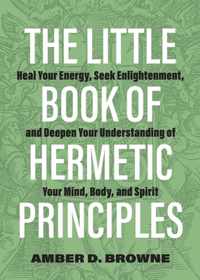 The Little Book Of Hermetic Principles