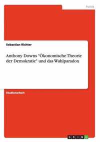 Anthony Downs OEkonomische Theorie der Demokratie und das Wahlparadox