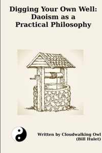 Digging Your Own Well: Daoism as a Practical Philosophy