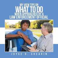 My View Tips on What to Do When Approached by a Law Enforcement Official