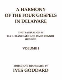 A Harmony of the Four Gospels in Delaware; The translation by Ira D. Blanchard and James Conner (1837-1839) Volume I