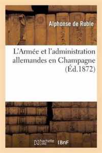 L'Armee Et l'Administration Allemandes En Champagne